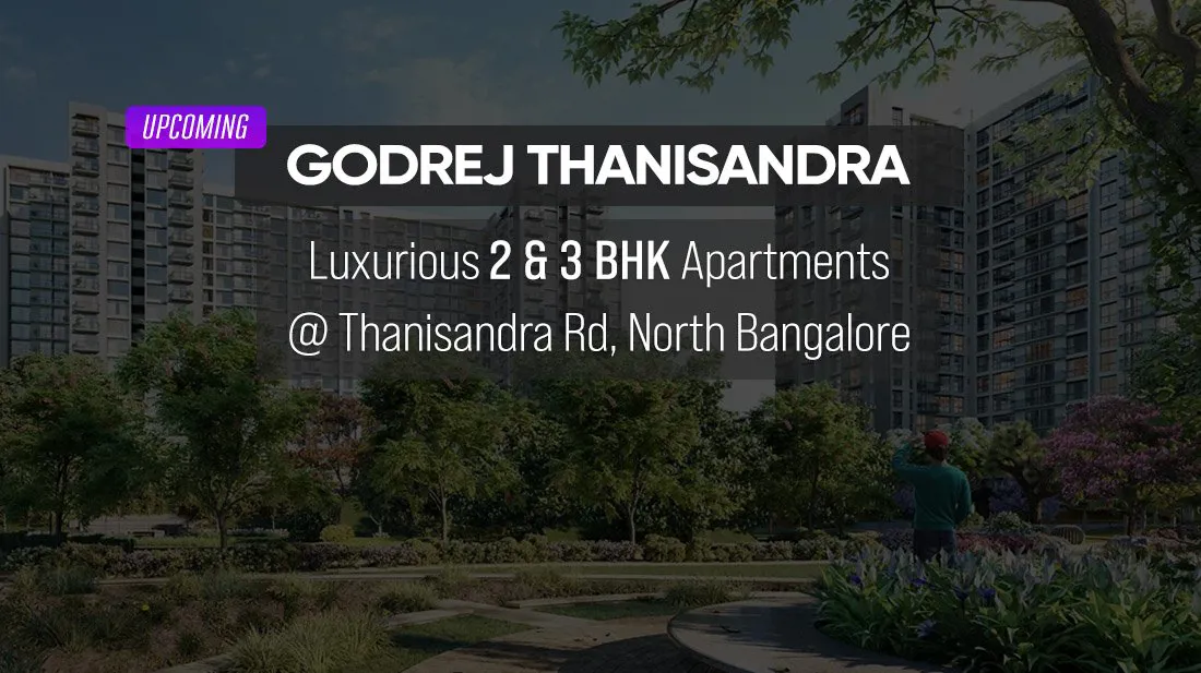 Upcoming Godrej Thanisandra Road